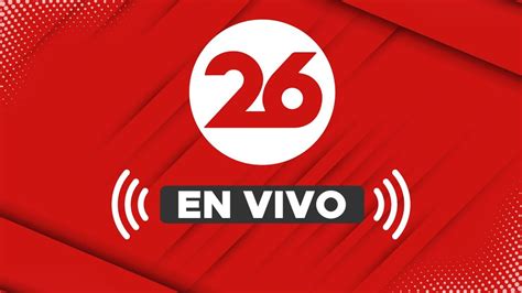 canal 26 en vivo online|canal 26 ahora.